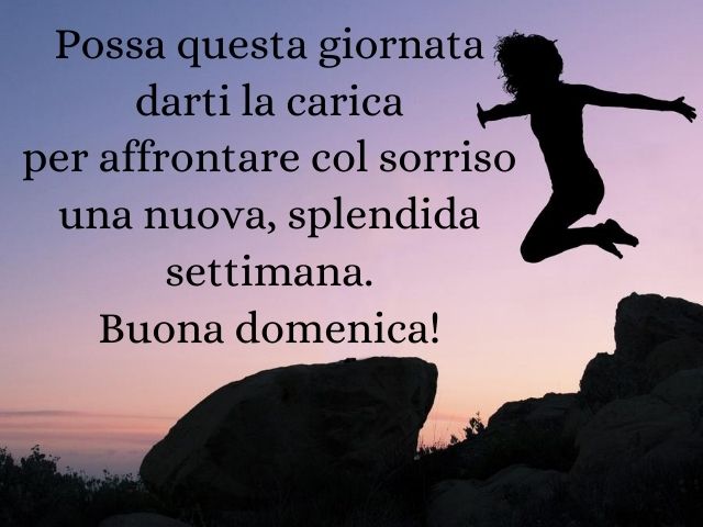 Possa questa giornata darti la carica per affrontare col sorriso una nuova, splendida settimana. Buona domenica!