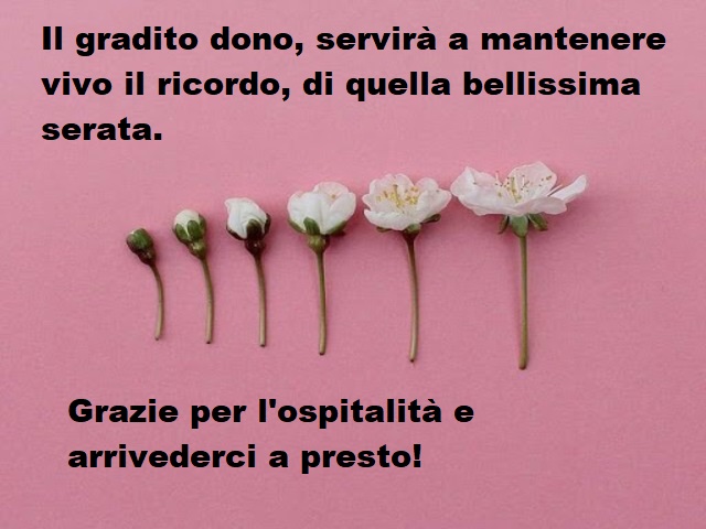 Il gradito dono, servirà a mantenere vivo il ricordo, di quella bellissima serata. Grazie per l'ospitalità e arrivederci a presto!