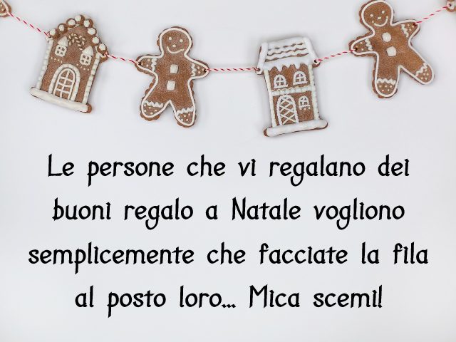 Le persone che vi regalano dei buoni regalo a Natale vogliono semplicemente che facciate la fila al posto loro... Mica scemi!