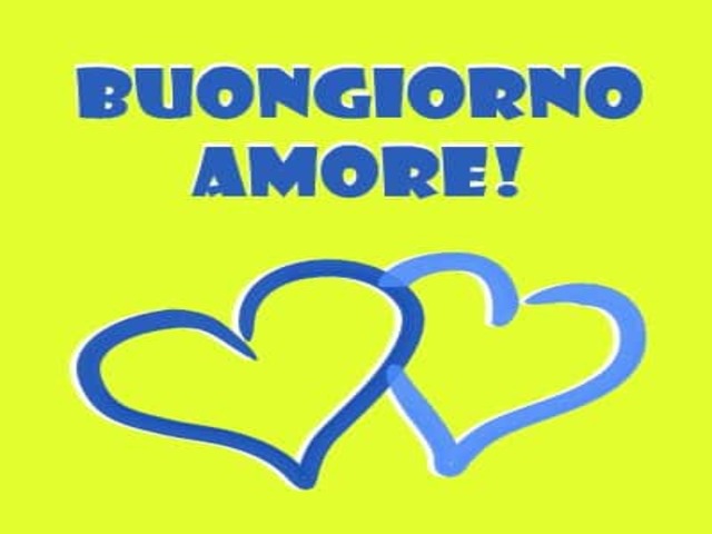 Buongiorno amore!