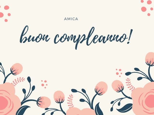 Amica buon compleanno!