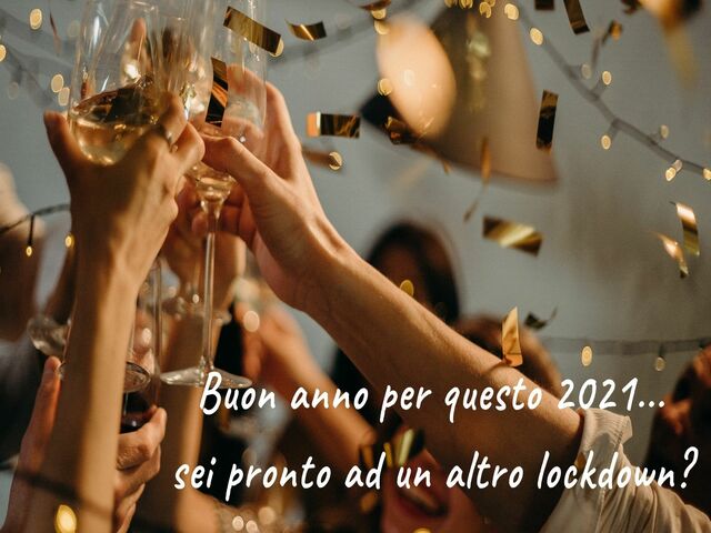 Buon anno per questo 2021...sei pronto ad un altro lockdown?