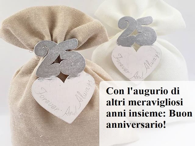 Con l'augurio di altri meravigliosi anni insieme: buon anniversario!