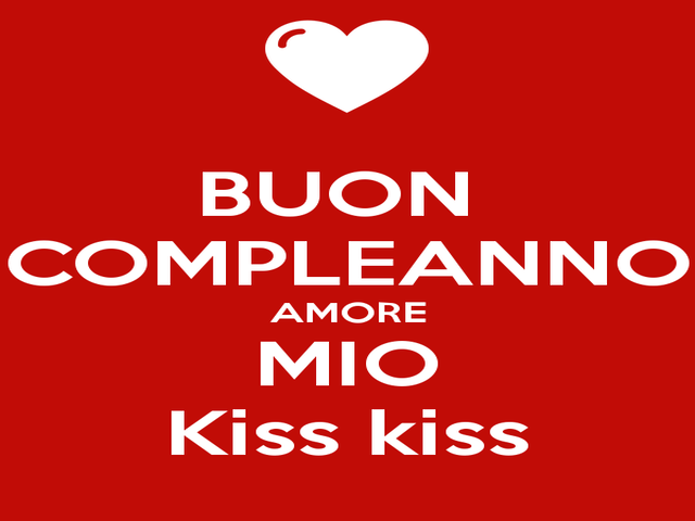 Buon compleanno amore mio kiss kiss