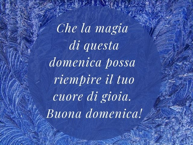 Che la magia di questa domenica possa riempire il tuo cuore di gioia.Buona domenica!