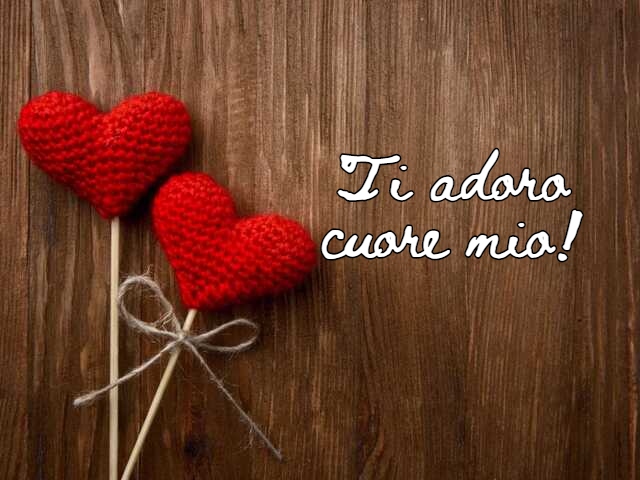 Ti adoro cuore mio!