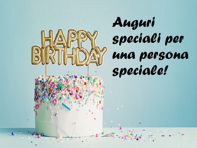 Auguri speciali per una persona speciale! Happy Birthday (Buon compleanno)