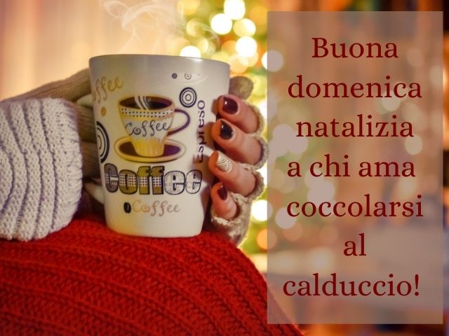 Buona domenica natalizia a chi ama coccolarsi al calduccio!
