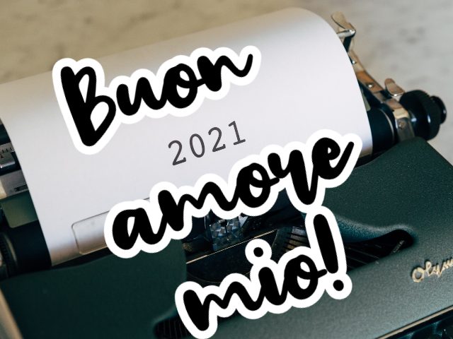 Buon 2021 amore mio!