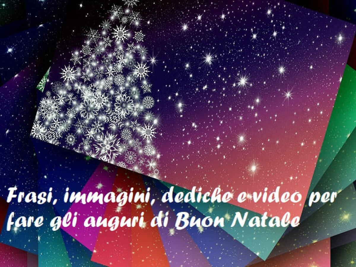 Auguri di Natale: 292 pensieri, immagini e video natalizi - 