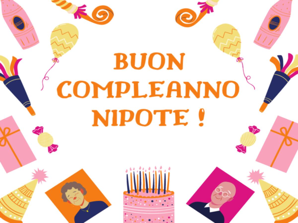 Buon compleanno nipote: 130 frasi, immagini e video di auguri per i nipoti - 