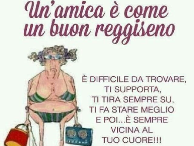 Un'amica è come un buon reggiseno. Difficile da trovare, ti supporta, ti tira sempre su, ti fa stare meglio e poi...è sempre vicina al tuo cuore!!