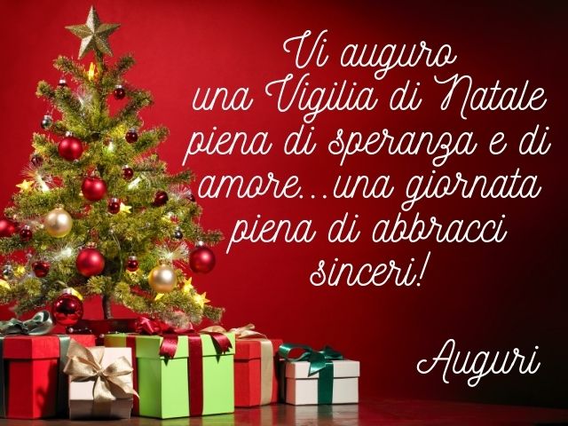 Vi auguro una Vigilia di Natale piena di speranza e amore... una giornata piena di abbracci sinceri!Auguri.