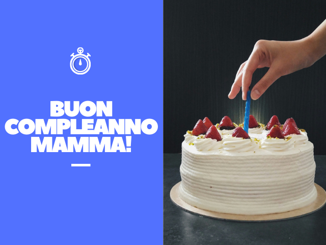 Buon compleanno mamma!