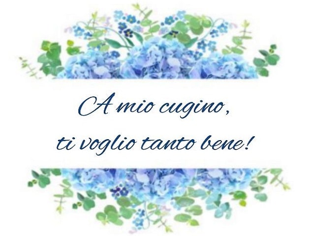 A mio cugino, ti voglio tanto bene!