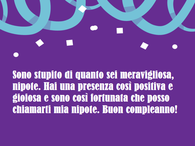 Sono stupito di quanto sei meravigliosa, nipote. Hai una presenza così positiva e gioiosa e sono così fortunata che posso chiamarti mia nipote. Buon compleanno!