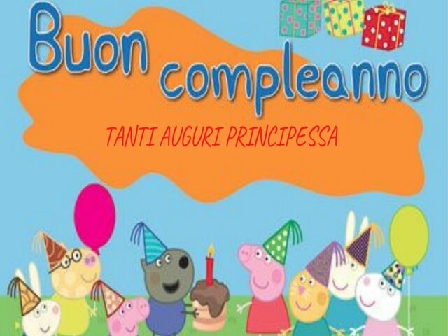 Buon compleanno, tanti auguri principessa.