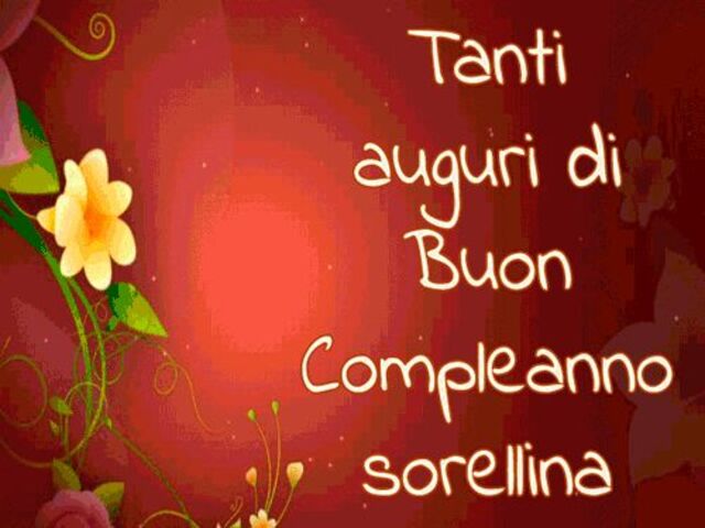 Tanti auguri di buon compleanno sorellina.