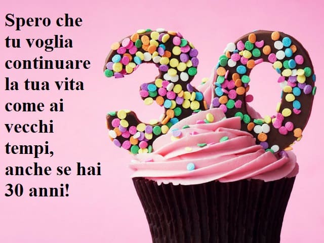 Spero che tu voglia continuare la tua vita come ai vecchi tempi, anche se hai 30 anni!