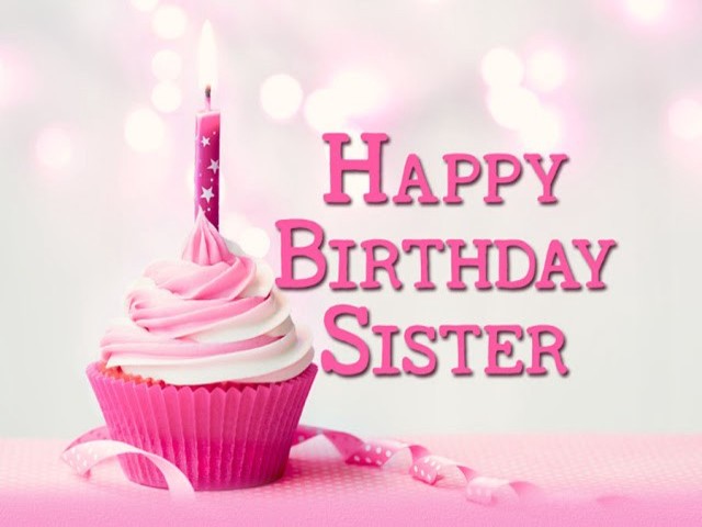 Happy birthday sister. (Buon compleanno sorella).