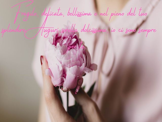 Fragile, delicata, bellissima e nel pieno del tuo splendore. Auguri sorella dolcissima, io ci sono sempre per te.
