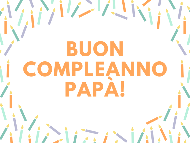 Buon compleanno papà!