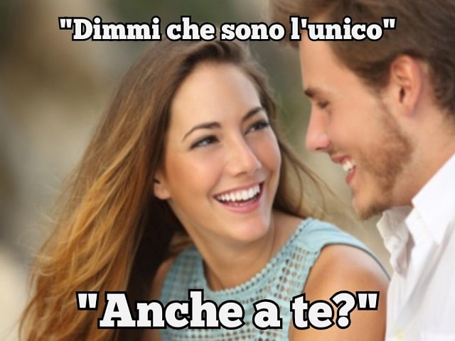 "Dimmi che sono l'unico.""Anche a te?"