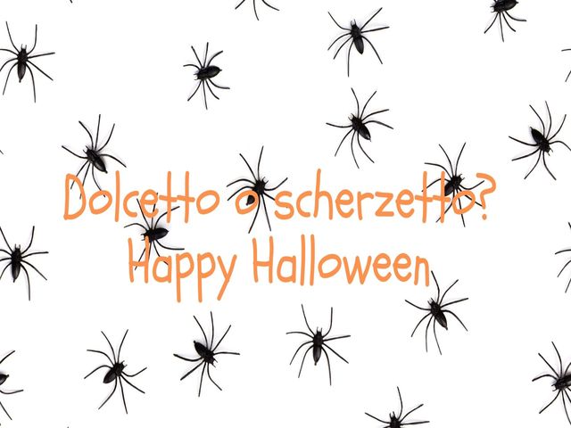 Dolcetto o scherzetto? Happy Hallowen.