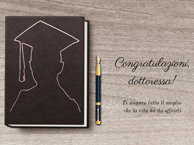 Congratulazioni, dottoressa! Ti auguro tutto il meglio che la vita ha da offrirti