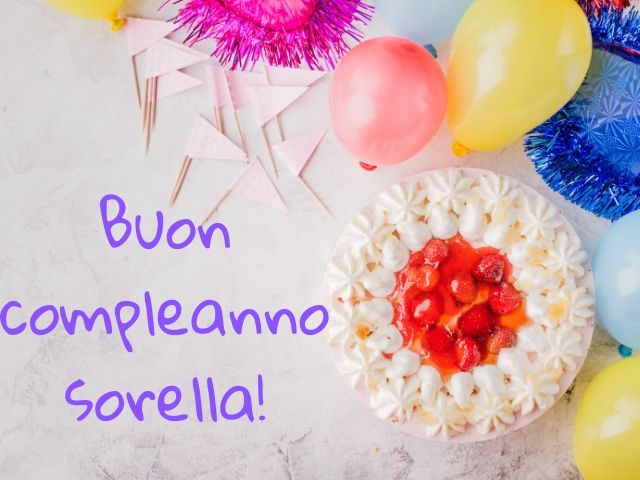Buon compleanno sorella!