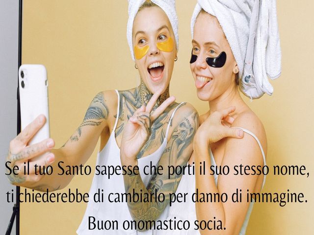 Se il tuo Santo sapesse che porti il suo stesso nome, ti chiederebbe di cambiarlo per danno di immagine. Buon onomastico socia.