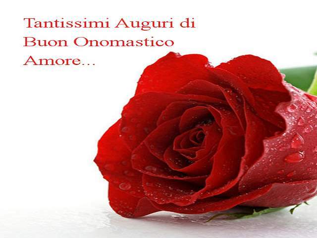 Tantissimi auguri di buon onomastico amore...