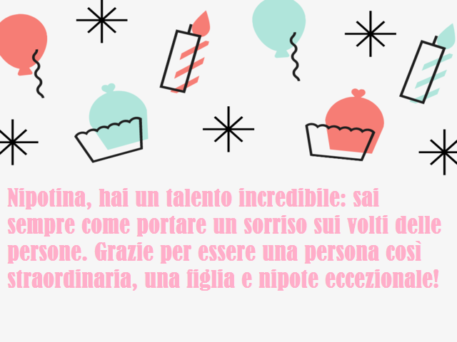 Nipotina, hai un talento incredibile: sai sempre come portare un sorriso sui volti delle persone. Grazie per essere una persona così straordinaria, una figlia e nipote eccezionale!