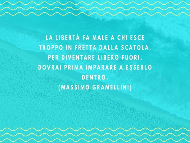 La libertà fa male a chi esce troppo in fretta dalla scatola. Per diventare libero fuori, dovrai prima imparare a esserlo dentro.(Massimo Gramellini)