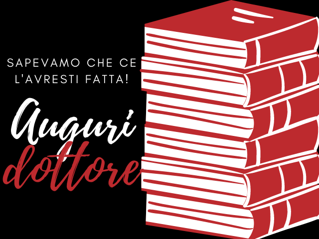 Sapevamo che ce l'avresti fatta! Auguri Dottore