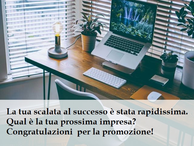 La tua scalata al successo è stata rapidissima. Qual è la tua prossima impresa? Congratulazioni per la promozione!