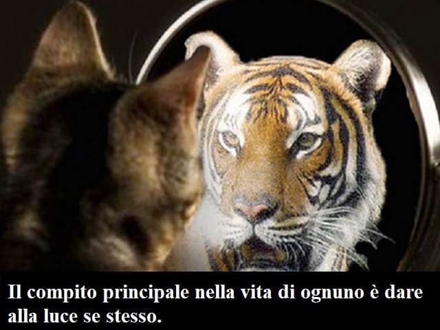 Il compito principale nella vita di ognuno è dare alla luce se stesso.