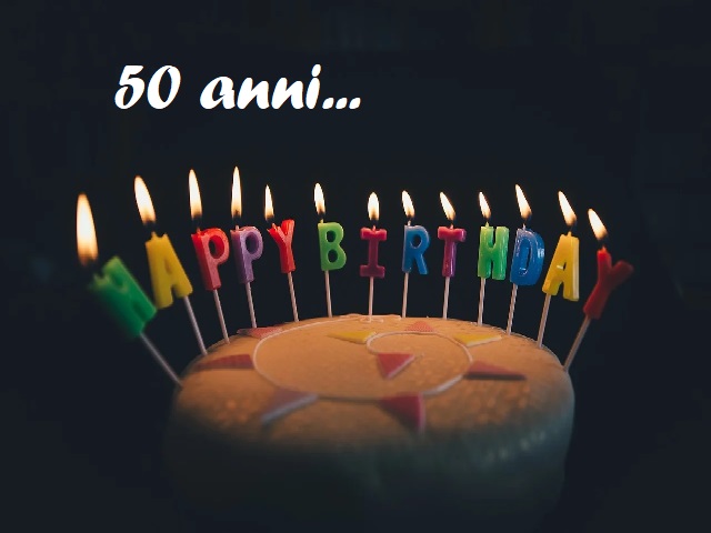 50 anni... Happy birthday (Buon compleanno)