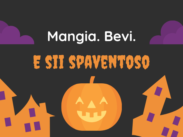 Mangia. Bevi. E sii spaventoso