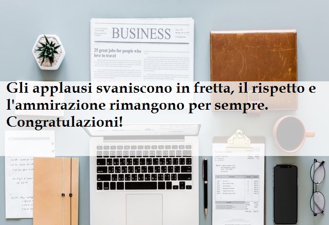 Gli applausi svaniscono in fretta, il rispetto e l'ammirazione rimangono per sempre. Congratulazioni!