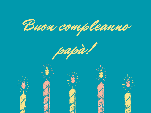 Buon compleanno, papà!