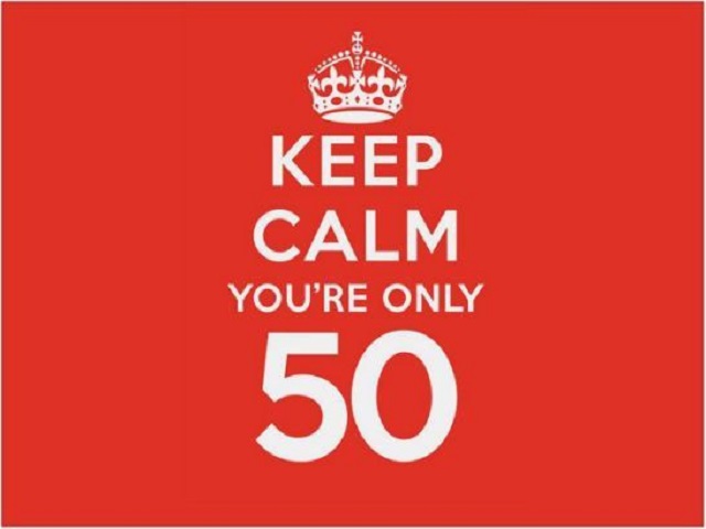 Keep calm, you're only 50. (Stai tranquillo, hai solo 50 anni)