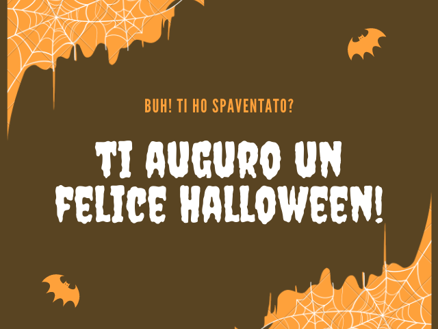 Buh! Ti ho spaventato? ti auguro un felice Halloween!
