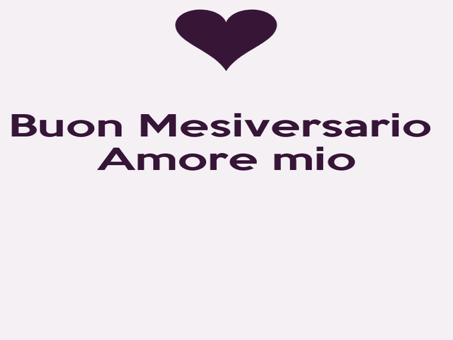 Buon mesiversario amore mio