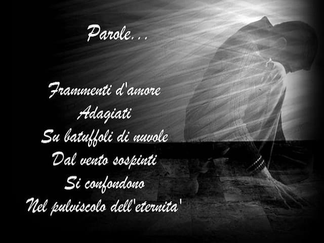 Parole...Frammenti d'amore adagiati su batuffoli di nuvole dal vento sospinti si confondon nel pulviscolo dell'eternità.