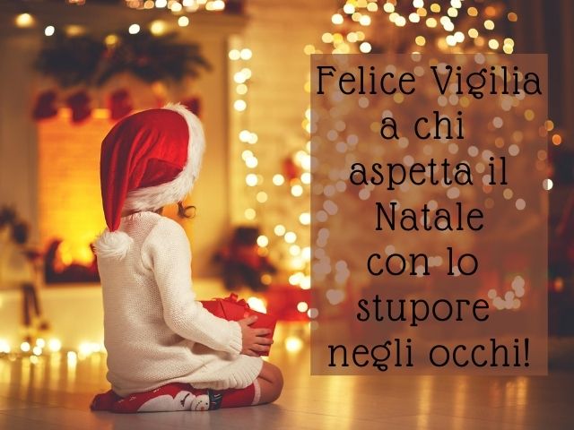 Felice Vigilia a chi aspetta il Natale con lo stupore negli occhi!