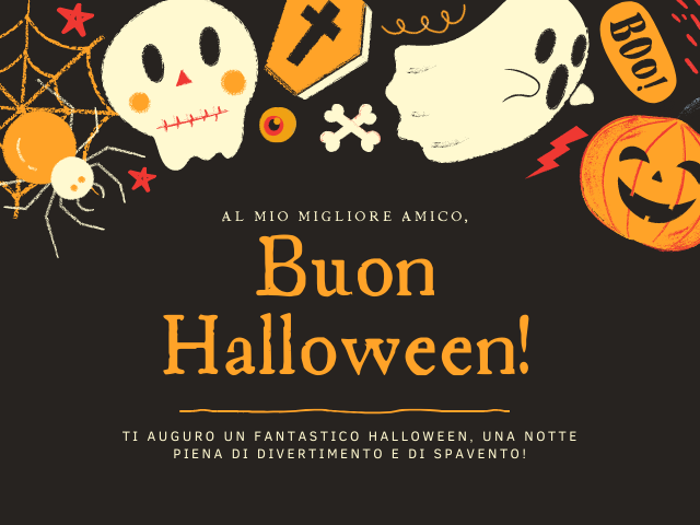 Al mio migliore amico, Buon Halloween! Ti auguro un fantastico Halloween, una notte piena di divertimento e di spavento!