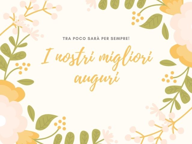 Tra poco sarà per sempre. I nostri migliori auguri