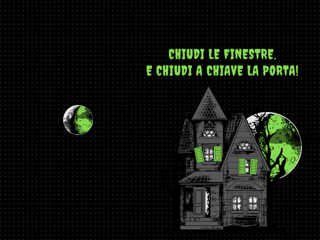 Chiudi le finestre. E chiudi a chiave la porta!