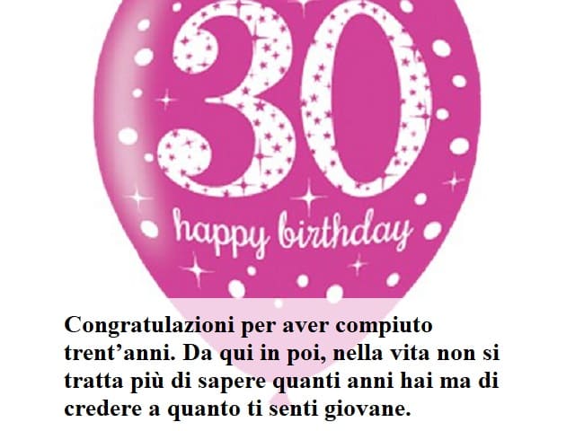 Congratulazioni per aver compiuto trent'anni. Da qui in poi, nella vita non si tratta più di sapere quanti anni hai ma di credere a quanto ti senti giovane.